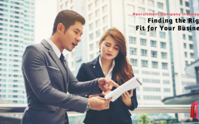 Recruitment Company in Malaysia: Finding the Right Fit for Your Business