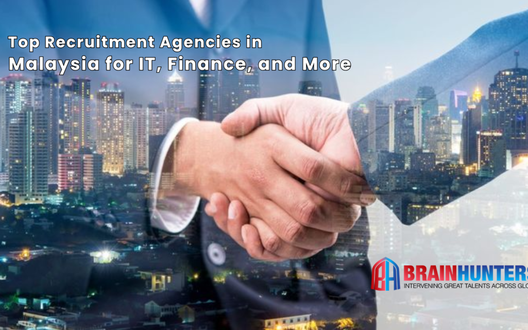 Top Recruitment Agencies in Malaysia for IT, Finance, and More