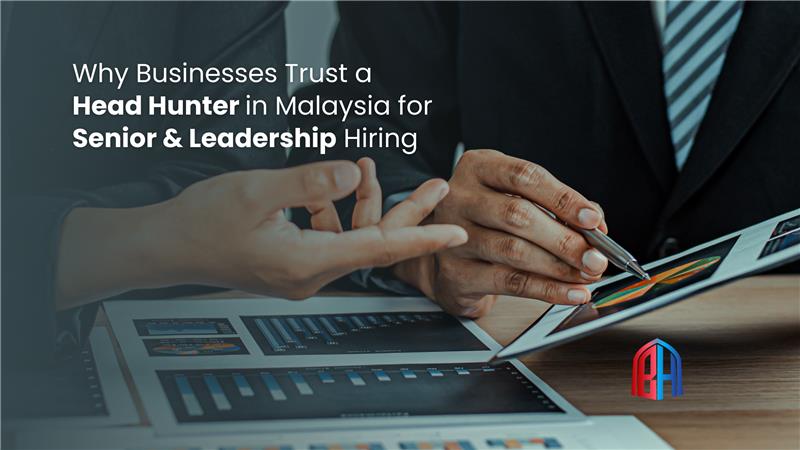 Head hunter in Malaysia supporting senior and leadership hiring for businesses