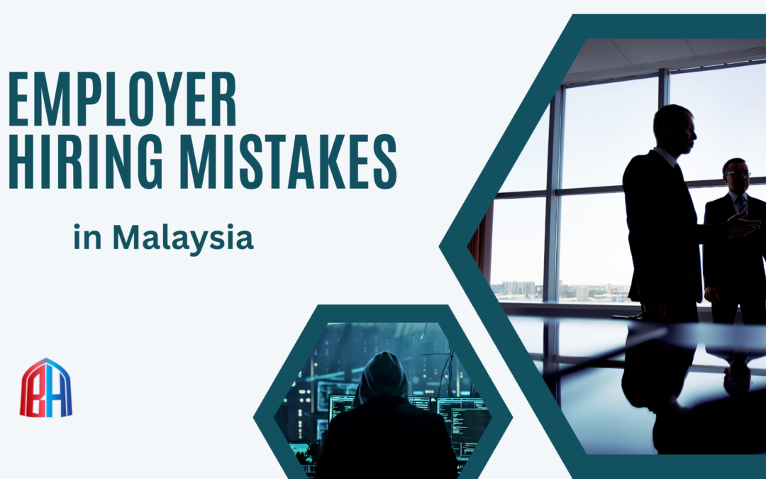 Employer Hiring Mistakes with Recruitment Agency in Malaysia